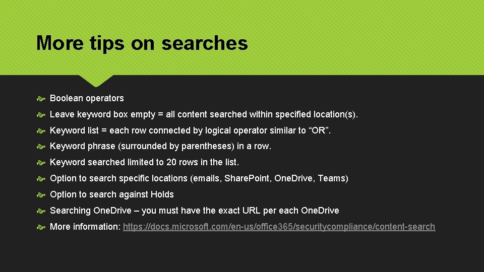More tips on searches Boolean operators Leave keyword box empty = all content searched