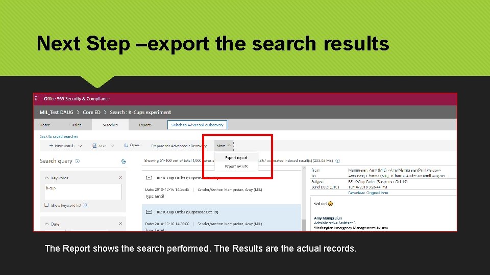 Next Step –export the search results The Report shows the search performed. The Results