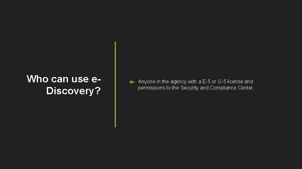Who can use e. Discovery? Anyone in the agency with a E-5 or G-5