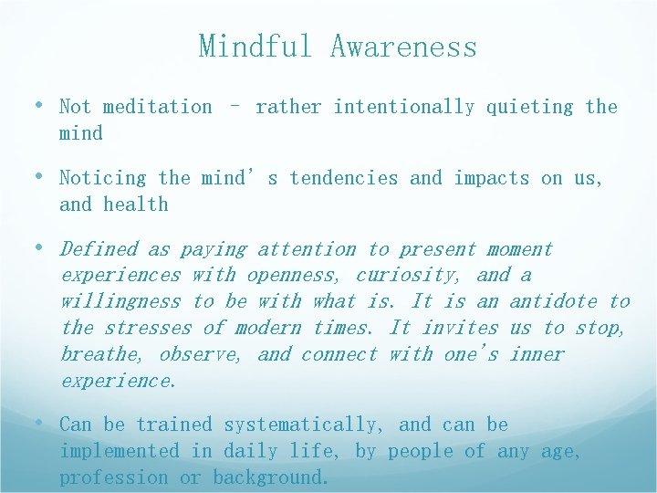 Mindful Awareness • Not meditation – rather intentionally quieting the mind • Noticing the Mindful Awareness • Not meditation – rather intentionally quieting the mind • Noticing the