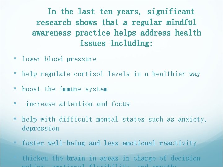 In the last ten years, significant research shows that a regular mindful awareness practice In the last ten years, significant research shows that a regular mindful awareness practice