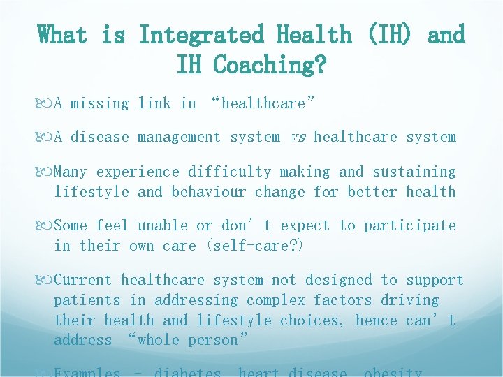 What is Integrated Health (IH) and IH Coaching? A missing link in “healthcare” A What is Integrated Health (IH) and IH Coaching? A missing link in “healthcare” A