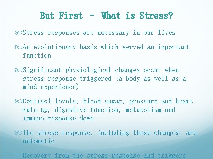 But First – What is Stress? Stress responses are necessary in our lives An But First – What is Stress? Stress responses are necessary in our lives An