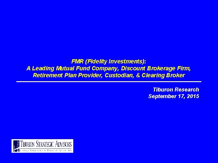 FMR (Fidelity Investments): A Leading Mutual Fund Company, Discount Brokerage Firm, Retirement Plan Provider, FMR (Fidelity Investments): A Leading Mutual Fund Company, Discount Brokerage Firm, Retirement Plan Provider,