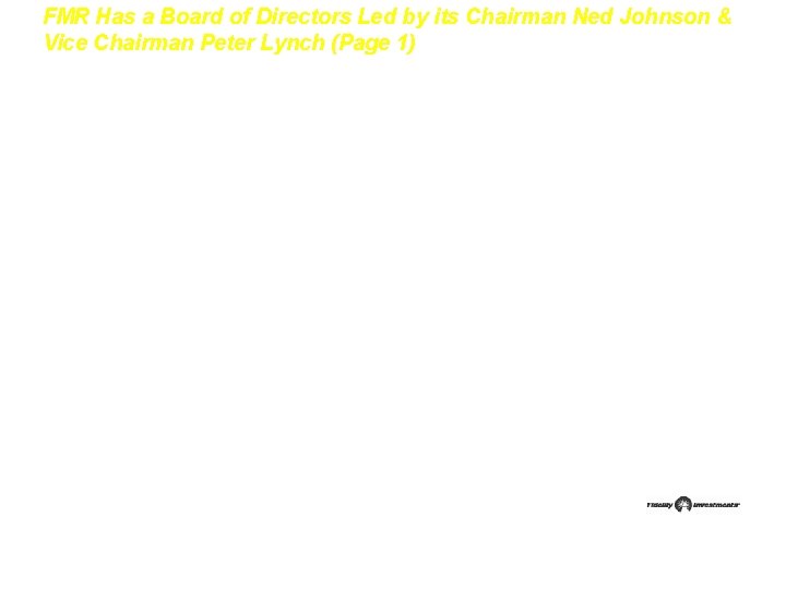 FMR Has a Board of Directors Led by its Chairman Ned Johnson & Vice FMR Has a Board of Directors Led by its Chairman Ned Johnson & Vice