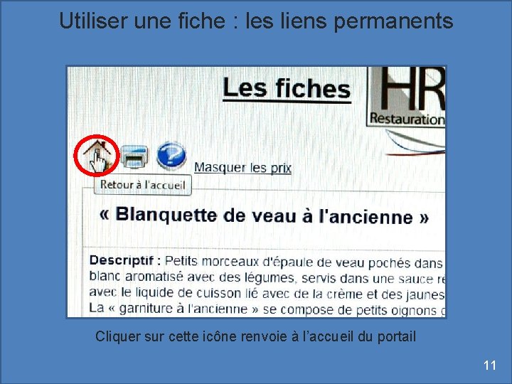 Utiliser une fiche : les liens permanents Cliquer sur cette icône renvoie à l’accueil