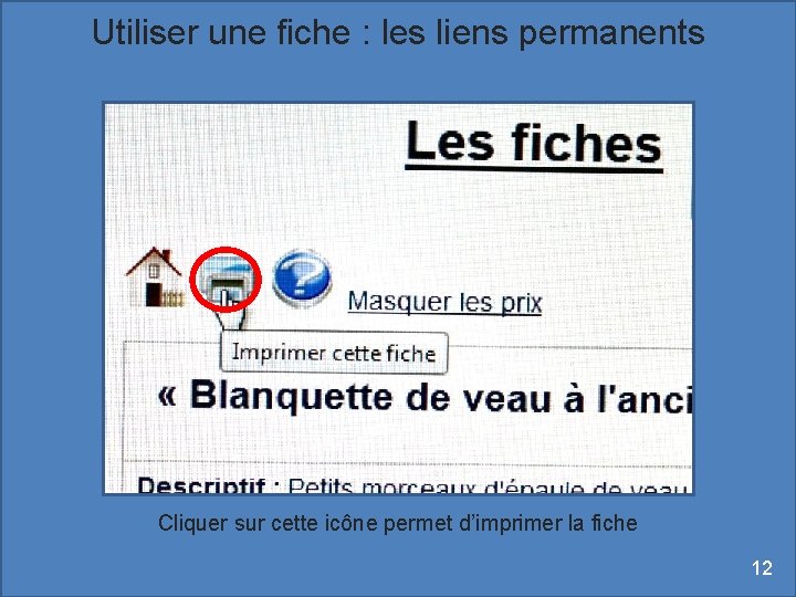 Utiliser une fiche : les liens permanents Cliquer sur cette icône permet d’imprimer la