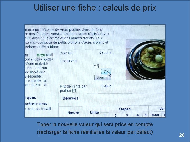 Utiliser une fiche : calculs de prix Taper la nouvelle valeur qui sera prise