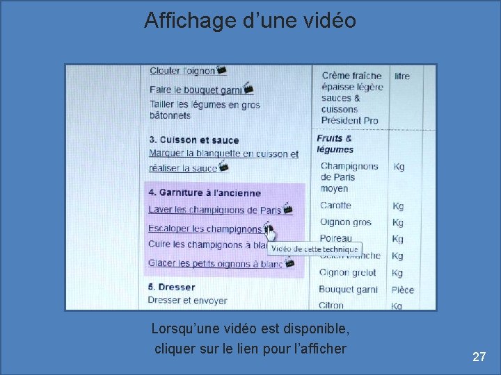 Affichage d’une vidéo Lorsqu’une vidéo est disponible, cliquer sur le lien pour l’afficher 27