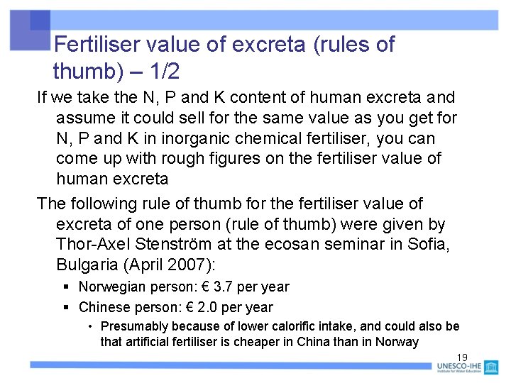 Fertiliser value of excreta (rules of thumb) – 1/2 If we take the N,
