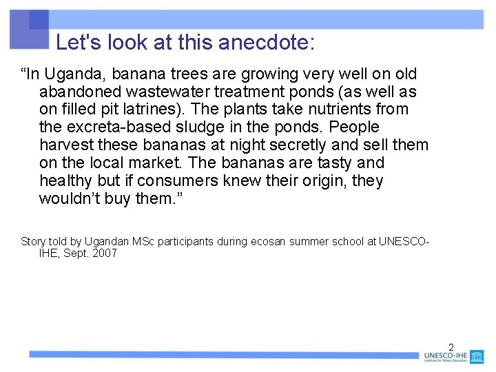 Let's look at this anecdote: “In Uganda, banana trees are growing very well on