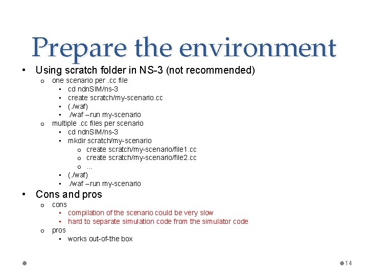 Prepare the environment • Using scratch folder in NS-3 (not recommended) o one scenario