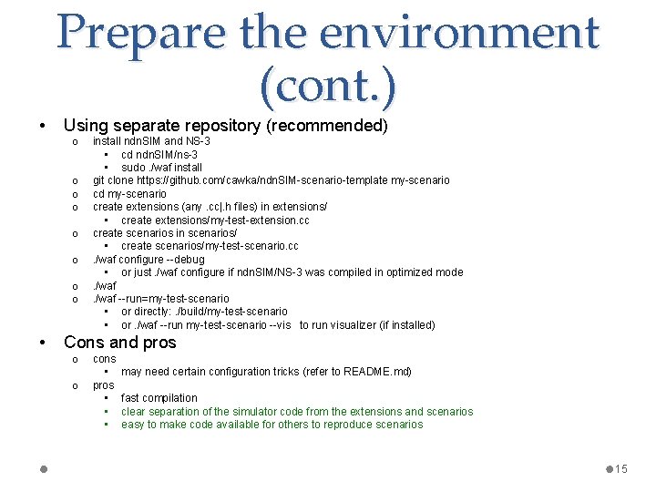  • Prepare the environment (cont. ) Using separate repository (recommended) o o o