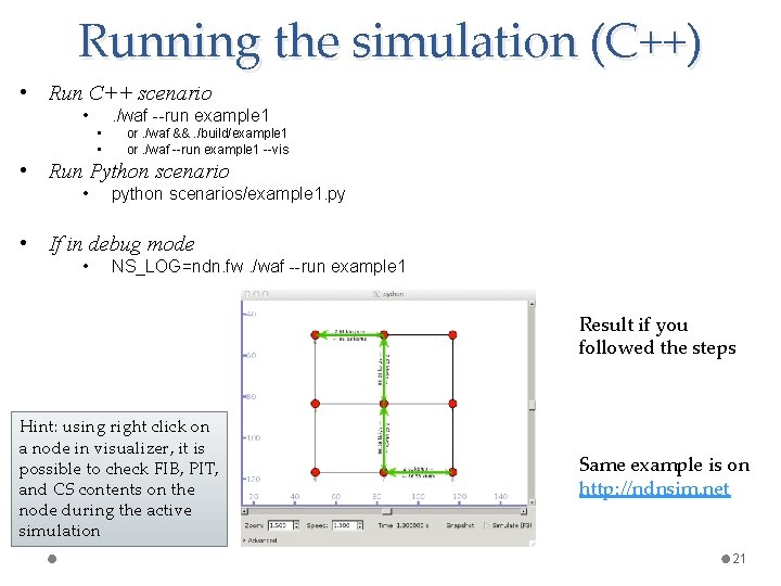 Running the simulation (C++) • Run C++ scenario • . /waf --run example 1