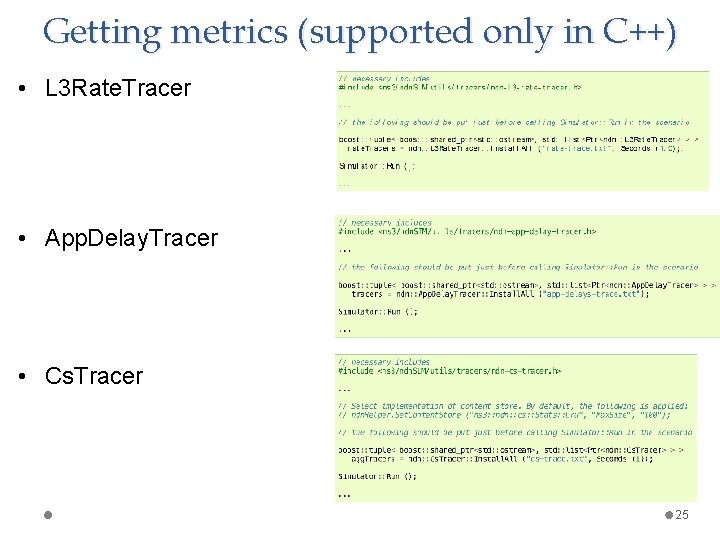Getting metrics (supported only in C++) • L 3 Rate. Tracer • App. Delay.