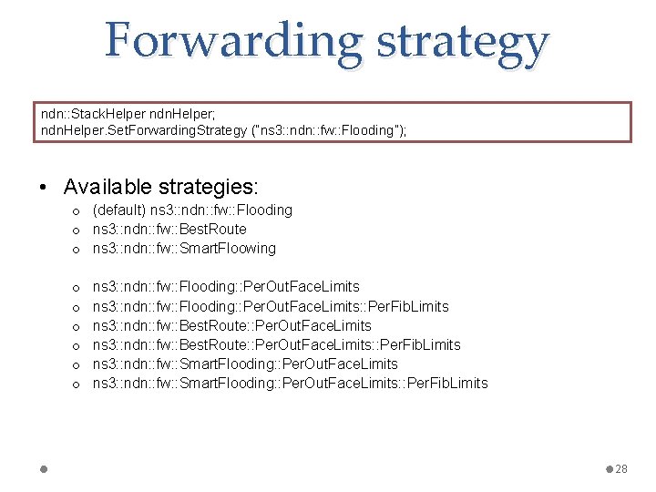 Forwarding strategy ndn: : Stack. Helper ndn. Helper; ndn. Helper. Set. Forwarding. Strategy (“ns