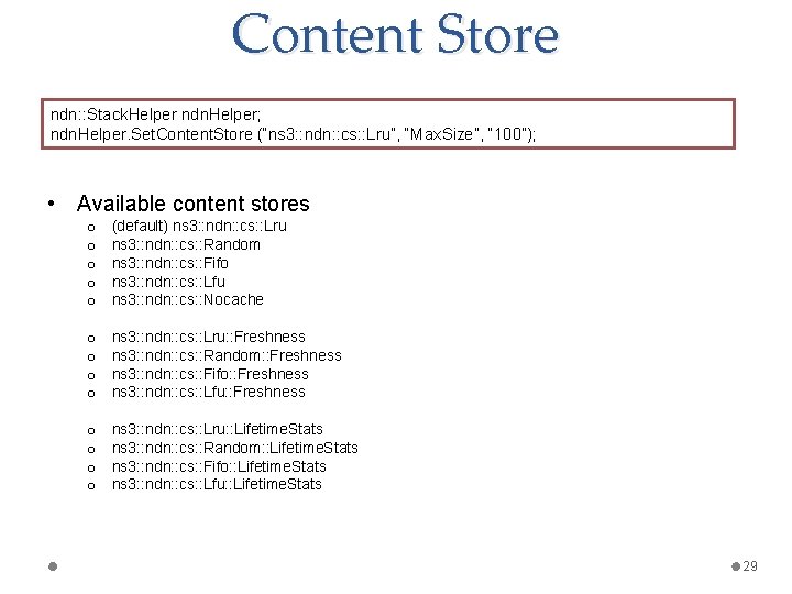 Content Store ndn: : Stack. Helper ndn. Helper; ndn. Helper. Set. Content. Store (“ns