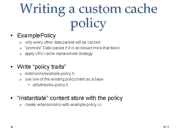 Writing a custom cache policy • Example. Policy o only every other data packet