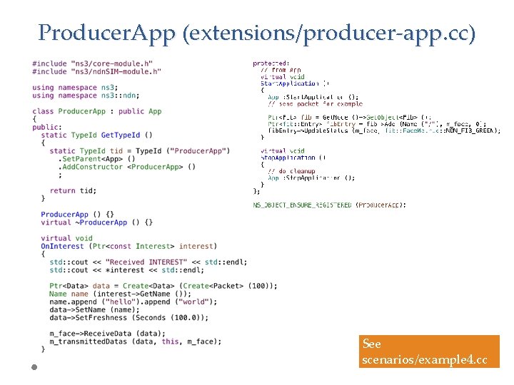 Producer. App (extensions/producer-app. cc) See scenarios/example 4. cc 42 