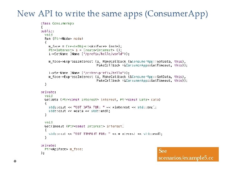 New API to write the same apps (Consumer. App) See scenarios/example 5. cc 43