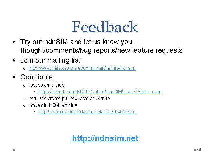 Feedback • Try out ndn. SIM and let us know your thought/comments/bug reports/new feature