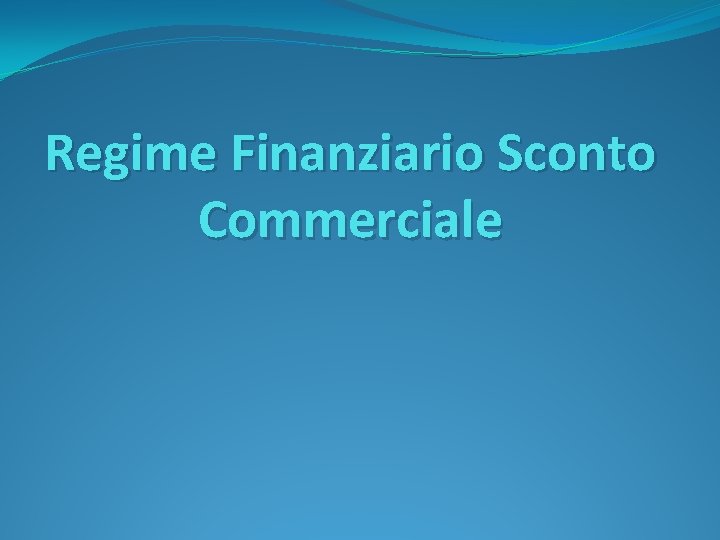Regime Finanziario Sconto Commerciale 
