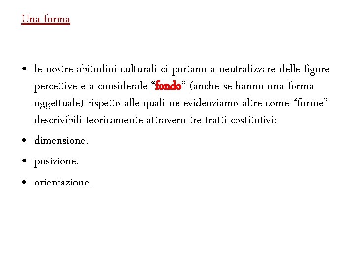 Una forma • le nostre abitudini culturali ci portano a neutralizzare delle figure percettive