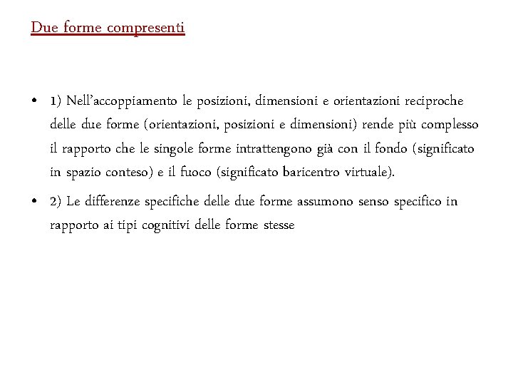 Due forme compresenti • 1) Nell’accoppiamento le posizioni, dimensioni e orientazioni reciproche delle due