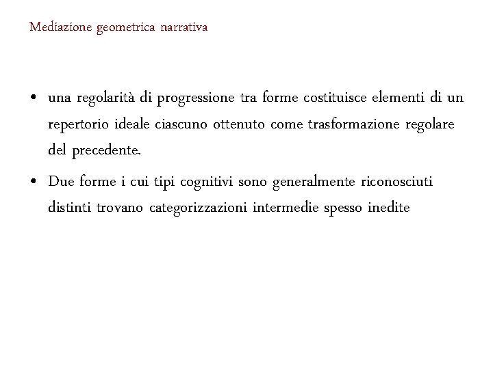 Mediazione geometrica narrativa • una regolarità di progressione tra forme costituisce elementi di un