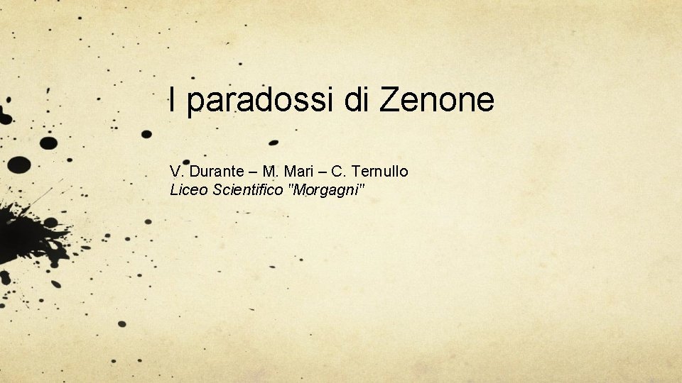 I paradossi di Zenone V. Durante – M. Mari – C. Ternullo Liceo Scientifico