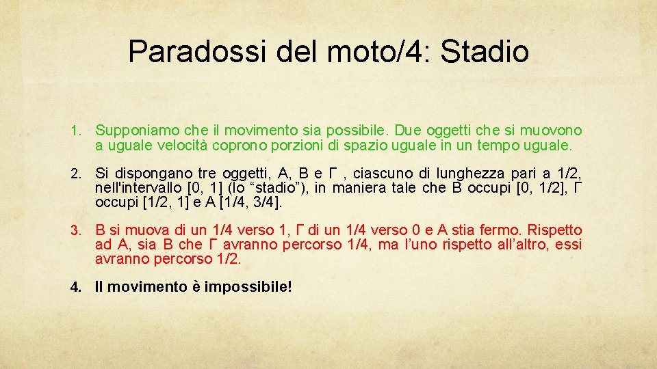 Paradossi del moto/4: Stadio 1. Supponiamo che il movimento sia possibile. Due oggetti che