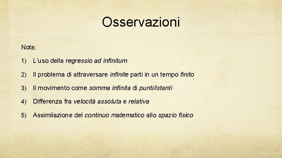 Osservazioni Nota: 1) L’uso della regressio ad infinitum 2) Il problema di attraversare infinite