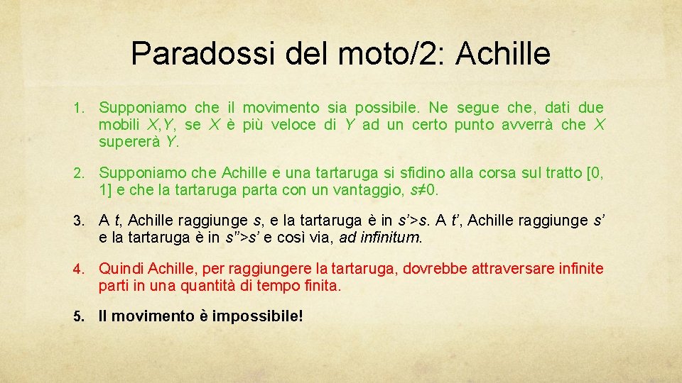 Paradossi del moto/2: Achille 1. Supponiamo che il movimento sia possibile. Ne segue che,