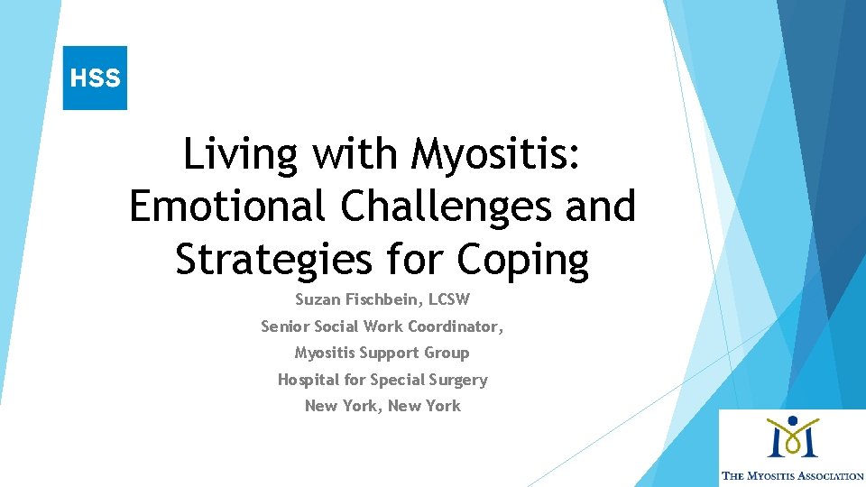 Living with Myositis: Emotional Challenges and Strategies for Coping Suzan Fischbein, LCSW Senior Social