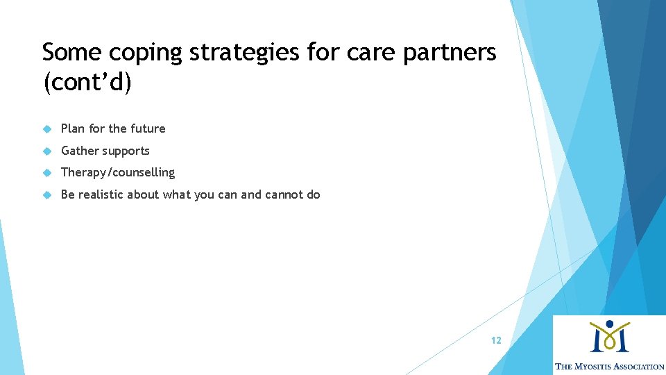 Some coping strategies for care partners (cont’d) Plan for the future Gather supports Therapy/counselling