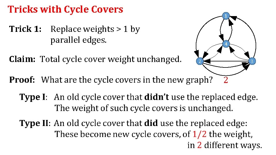 Tricks with Cycle Covers 1 Trick 1: Replace weights > 1 by parallel edges.