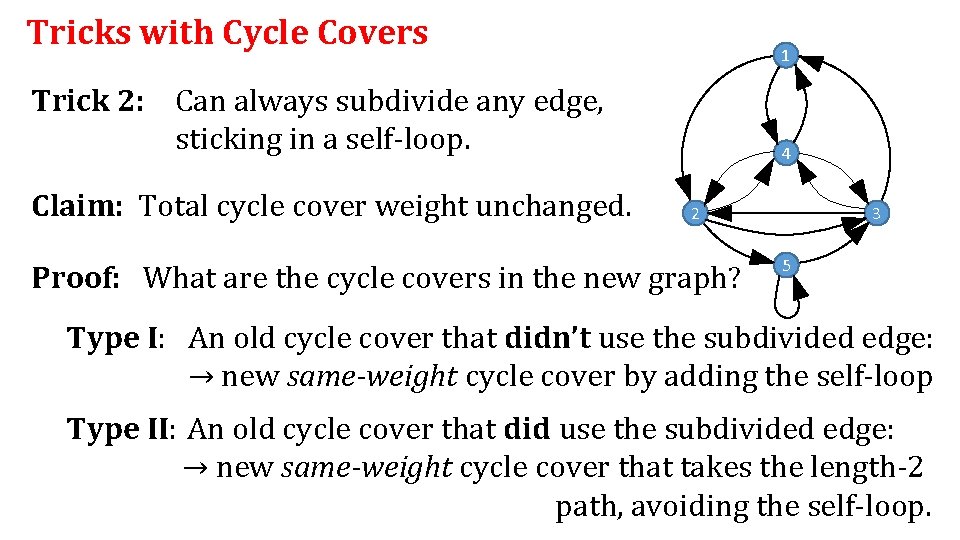 Tricks with Cycle Covers 1 Trick 2: Can always subdivide any edge, sticking in