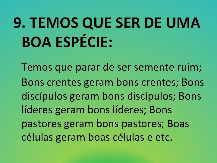 9. TEMOS QUE SER DE UMA BOA ESPÉCIE: Temos que parar de ser semente