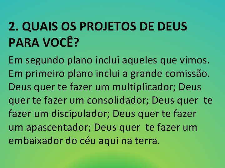 2. QUAIS OS PROJETOS DE DEUS PARA VOCÊ? Em segundo plano inclui aqueles que