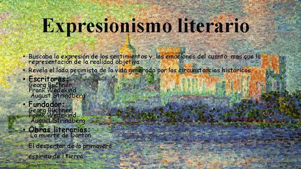 Expresionismo literario • Buscaba la expresión de los sentimientos y las emociones del cuanto