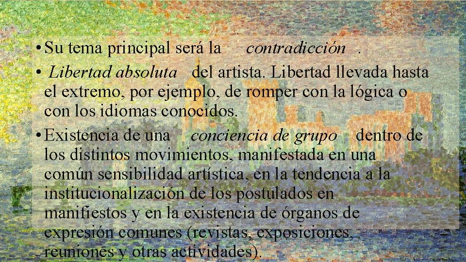  • Su tema principal será la contradicción . • Libertad absoluta del artista.