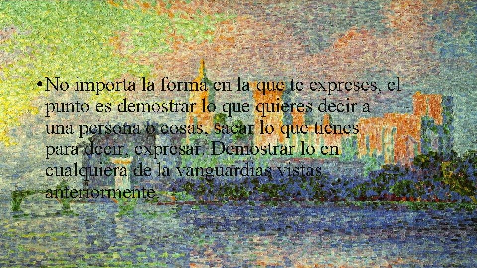 conclusión • No importa la forma en la que te expreses, el punto es