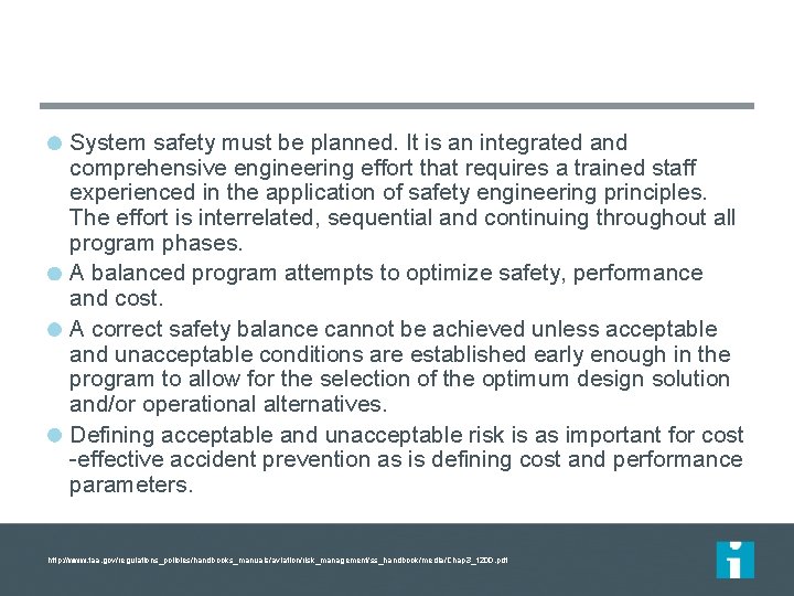 System safety must be planned. It is an integrated and comprehensive engineering effort that System safety must be planned. It is an integrated and comprehensive engineering effort that