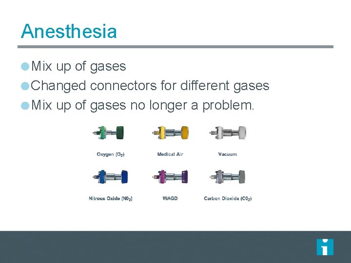 Anesthesia Mix up of gases Changed connectors for different gases Mix up of gases Anesthesia Mix up of gases Changed connectors for different gases Mix up of gases