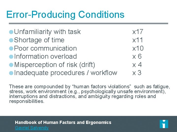 Error-Producing Conditions Unfamiliarity with task x 17 Shortage of time x 11 Poor communication Error-Producing Conditions Unfamiliarity with task x 17 Shortage of time x 11 Poor communication