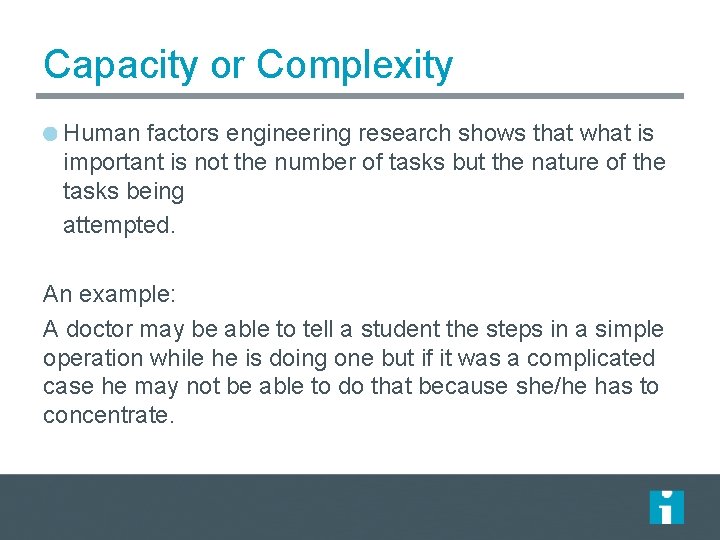 Capacity or Complexity Human factors engineering research shows that what is important is not Capacity or Complexity Human factors engineering research shows that what is important is not