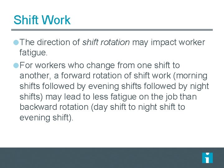 Shift Work The direction of shift rotation may impact worker fatigue. For workers who Shift Work The direction of shift rotation may impact worker fatigue. For workers who