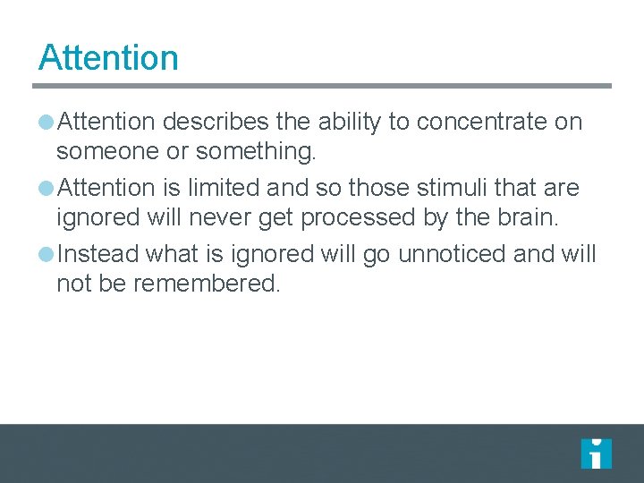 Attention describes the ability to concentrate on someone or something. Attention is limited and Attention describes the ability to concentrate on someone or something. Attention is limited and
