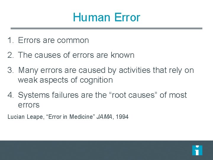 Human Error 1. Errors are common 2. The causes of errors are known 3. Human Error 1. Errors are common 2. The causes of errors are known 3.
