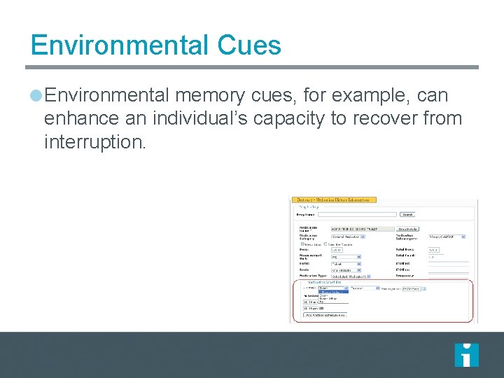 Environmental Cues Environmental memory cues, for example, can enhance an individual’s capacity to recover Environmental Cues Environmental memory cues, for example, can enhance an individual’s capacity to recover